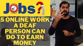 5 online work a deaf person can do to earn money