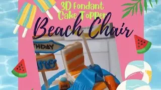 Beach Chair 3D Cake Topper Tutorial