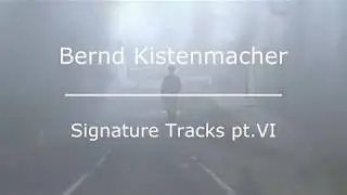 Bernd Kistenmacher - Signature Tracks pt. VI