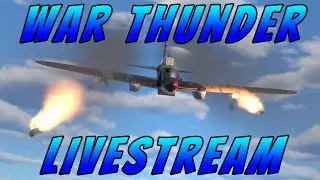 LIVE - War Thunder Grinding With Mustty!!!