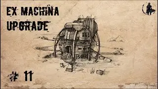 Ex Machina / Upgrade, ремастер 1.14 / Строительство деревни (часть 11)