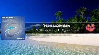 Tecnomind - No Reason For Cry (Original Mix) [Tecnomind Music]