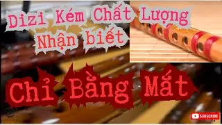 Nhận biết Sáo Dizi kém chất lượng bằng mắt như thế nào?