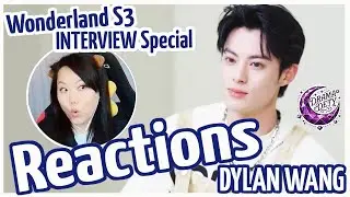 Dylan Wang THW Wonderland S3 Interview Special Reactions