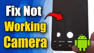 How to Fix Camera Not Working on Android Phone & Fix Black Screen (Easy Method)