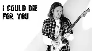 John Frusciante - I Could Die For You