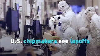 U.S. chipmakers see layoffs