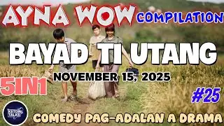 BAYAD TI UTANG | AYNA WOW 5IN1 #25 | BEST ILOCANO COMEDY DRAMA - NOVEMBER 14, 2025 #ketdintalks