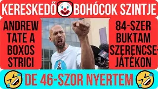 Bitcoin H&iacute;rek - (3075) - Kereskedő Boh&oacute;cok Szintje🤡Andrew Tate = 84-szer Buktam❗De 46-szor Nyertem🤣👎