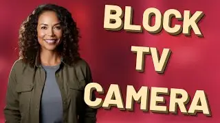 Can a Universal Remote Block TV Camera Access?