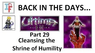 Ultima IX Ascension Pt 29 - Cleansing the Shrine of Humility