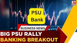 PSU Bank Index Soars Past Nifty Bank | What&rsquo;s Driving The Boom? | Business News | ET Now