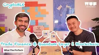 Что такое FinTech № 32 - Дункан Вонг - CryptoBLK - Торговое финансирование блокчейна и квантовый уровень 1