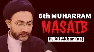 6th Muharram Masaib | Masaib Ali Akbar | Maulana Shahenshah Hussain Naqvi