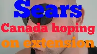 Sears Canada hoping to extended creditor protection.