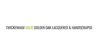 Twickenham Solid Golden Oak Lacquered & Handscraped