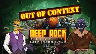 17 Minutes of Deep Rock Galactic Out Of Context