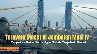 Terjadi Kemacetan Di Jembatan Musi IV‼️ Terpaksa Putar Balik