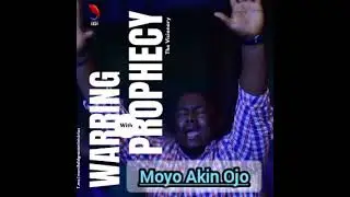 Rev. Moyo Akin Ojo - Warring With Prophesy