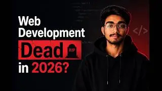 Web Development Dead in 2026? - The Truth Nobody Tells You