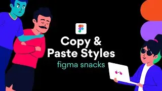 Copy and Paste Styles - Figma Snacks