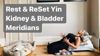 Rest & ReSet Yin : The Meridian Series - Kidney & Bladder