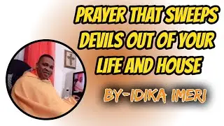 Prayer that sweeps devils out of your life and House