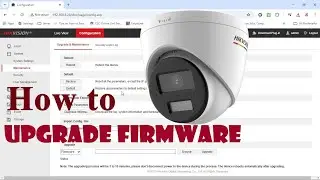 How to Upgrade Firmware of DS 2CD1347G0-L(UF) DOME CAMERA