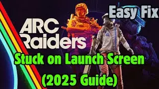 Fix ARC Raiders Playtest Not Launching / Stuck on Launch Screen on PC (2025 Guide)