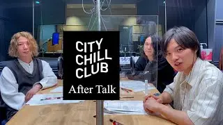【 Dios 】After Talk_CITY CHILL CLUB＃73