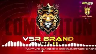 VIJAY VAGHELA 2.0 DEMO ORIGINAL DJ ATTU REMIX VSR BRAND 👑🔥