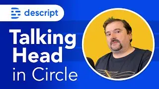 Talking Head in Circle with Descript Storyboard