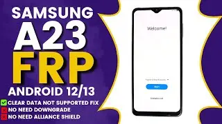 Samsung Galaxy A23 FRP Bypass Android 12/13 [Clear Data Not Supported Fix] Without Downgrade 2023