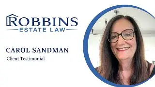 Transitioning Your Estate Plan: A Client's Journey with Robbins Estate Law
