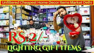 Unfiltered Cheapest Home Decor Items Rs.2/- Lighting Gift Items - Wholesale Retail Market in Delhi