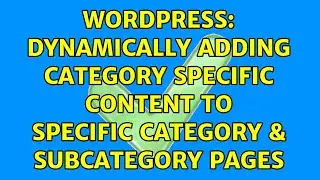 Wordpress: Dynamically Adding Category Specific Content To Specific Category & Subcategory Pages