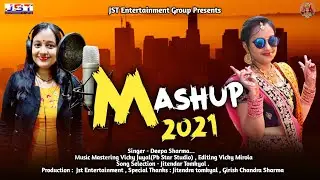 UTTARAKHANDI MESHUP (DJ SONG) || SINGER DEEPA SHARMA || JST ENTERTAINMENT || 2021