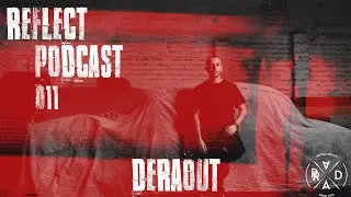 Reflect Podcast [011] Deraout