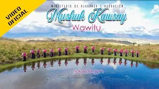 M.A.A. Mushuk Kawsay - Wawitu (Video Oficial)