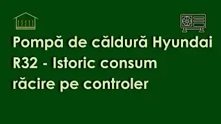 Pompă de căldură Hyundai R32 - Istoric consum răcire pe controler