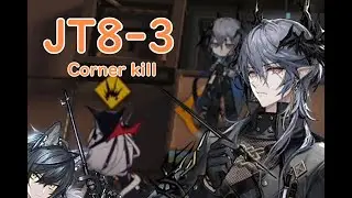 [Arknights] JT8-3 - Corner kill