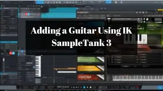 Adding a Guitar Using IK SampleTank 3 and Using an amp Effect In Studio One