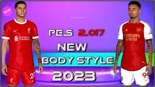 PES 2017  NEW BODY STYLE 2023