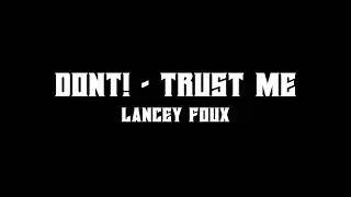 Lancey Foux - Don't/ Trust Me ( Lyric Video )