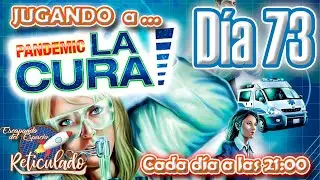 JUGANDO a... 🧫PANDEMIC LA CURA💉 [DIA 73]