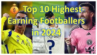 Top 10 Highest-Earning Footballers in 2024