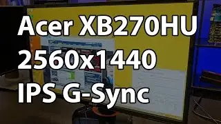 Обзор монитора Acer XB270HU 27 дюймов 1440P 144 Гц IPS G-Sync