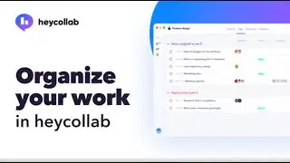 Organize Your Work in Heycollab Project Management Tool