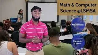 LSMSA in 5 Minutes or Less - Episode 12 - Math and Computer Science Information
