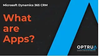 What are Dynamics 365 CRM Apps?